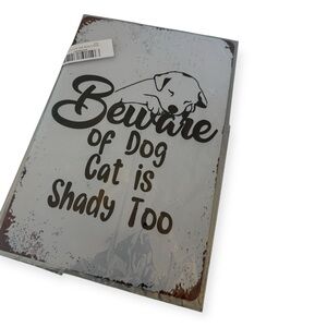 Metal "Beware of Dog Cat is Shady too" sign